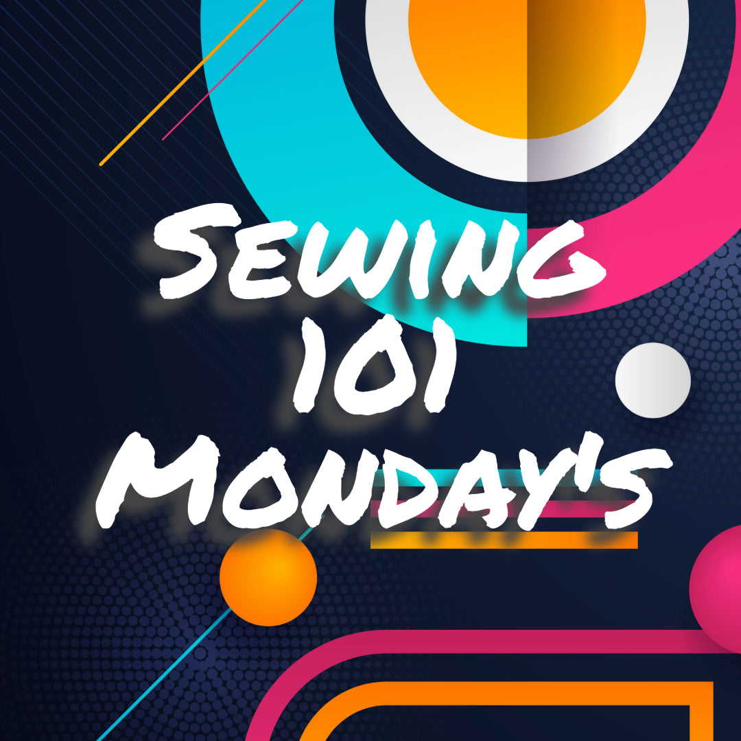 Sewing 101 Monday’s