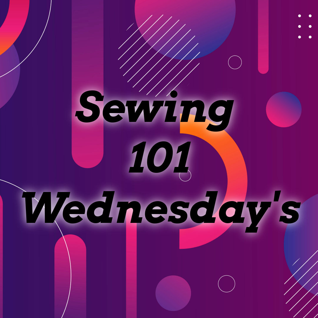 Sewing 101 Wednesday’s