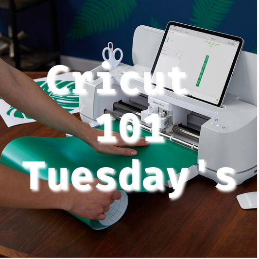 Cricut 101 Tuesday’s